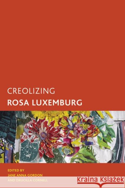 Creolizing Rosa Luxemburg  9781538155523 Rowman & Littlefield Publishers