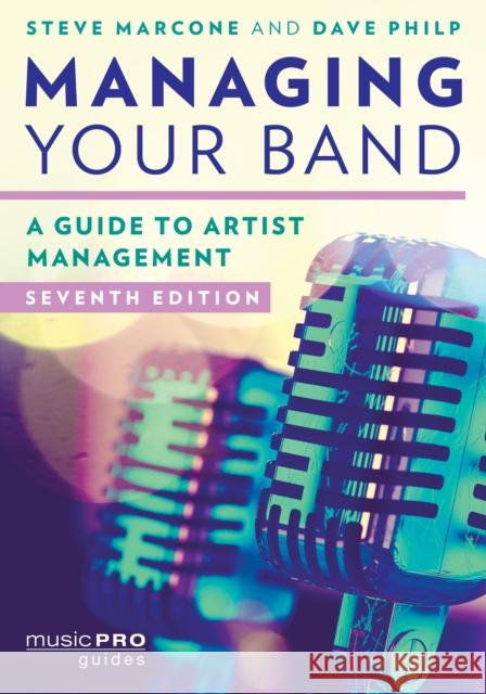 Managing Your Band: A Guide to Artist Management Stephen Marcone David Philp 9781538155943 Rowman & Littlefield Publishers