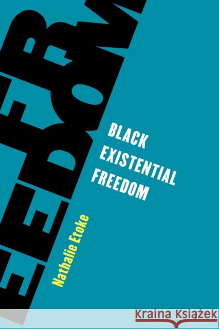 Black Existential Freedom NATHALIE ETOKE 9781538157060