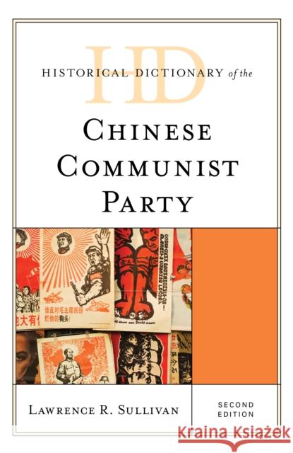 Historical Dictionary of the Chinese Communist Party, Second Edition Sullivan, Lawrence R. 9781538157237 Rowman & Littlefield Publishers