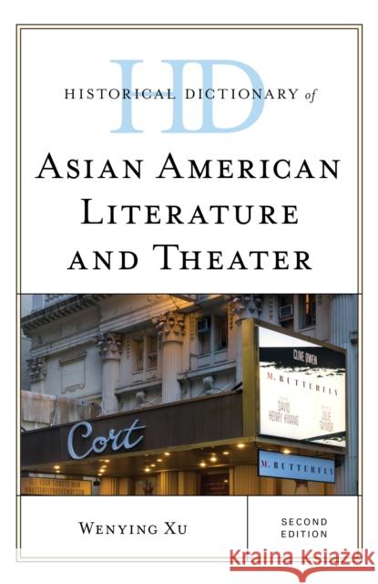 Historical Dictionary of Asian American Literature and Theater Wenying Xu 9781538157312 Rowman & Littlefield