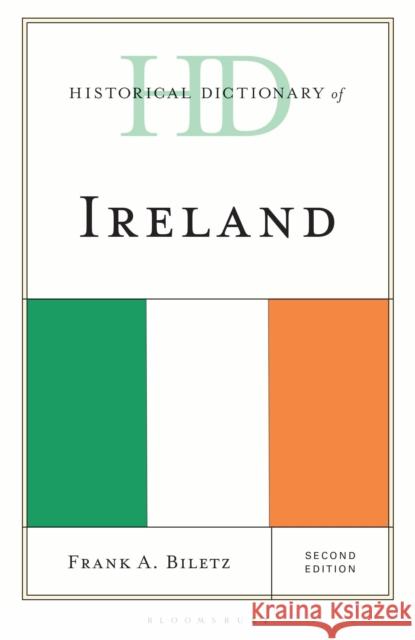 Historical Dictionary of Ireland Professor Frank A. (Loyola University Chicago) Biletz 9781538157336 Bloomsbury Academic