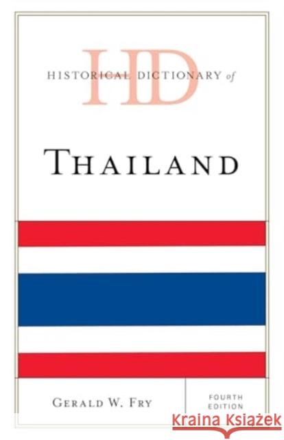 Historical Dictionary of Thailand Gerald W. Fry 9781538157435 Rowman & Littlefield