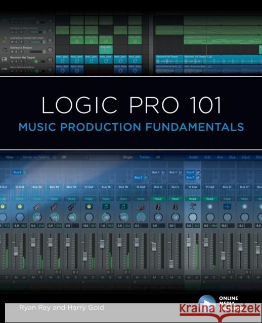 Logic Pro 101: Music Production Fundamentals Harry Gold 9781538158166 Rowman & Littlefield