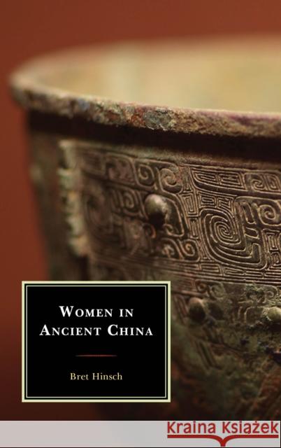 Women in Ancient China Bret Hinsch 9781538158340