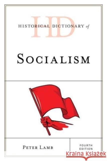 Historical Dictionary of Socialism Peter Lamb 9781538159187