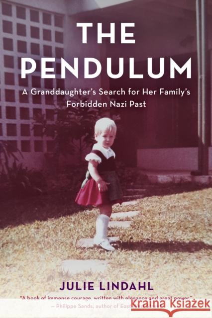 The Pendulum: A Granddaughter's Search for Her Family's Forbidden Nazi Past Julie Lindahl 9781538159613 Rowman & Littlefield Publishers