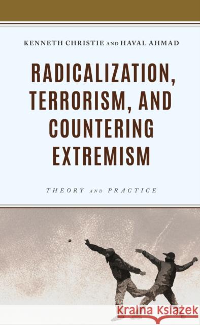 Radicalization, Terrorism, and Countering Extremism Haval Ahmad 9781538160954 Rowman & Littlefield Publishers