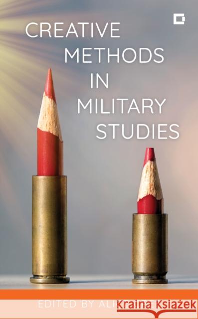 Creative Methods in Military Studies Alice Cree 9781538160978 Rowman & Littlefield Publishers