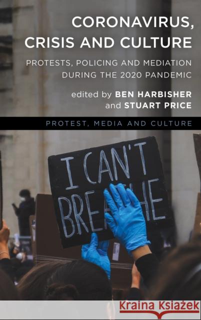 Coronavirus, Crisis and Culture: Protests, Policing and Mediation during the 2020 Pandemic  9781538161098 Rowman & Littlefield
