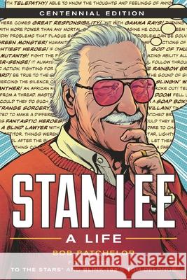 Stan Lee: A Life, Centennial Edition Bob (historian) Batchelor 9781538162033 Rowman & Littlefield