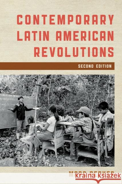 Contemporary Latin American Revolutions, Second Edition Becker, Marc 9781538163726