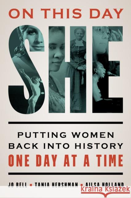 On This Day She: Putting Women Back into History One Day at a Time Jo Bell, Tania Hershman, Ailsa Holland 9781538164563 Rowman & Littlefield