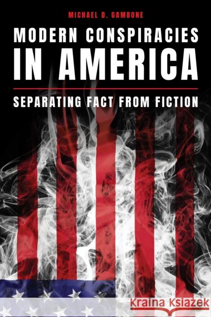 Modern Conspiracies in America: Separating Fact from Fiction Michael D. Gambone 9781538164631 Rowman & Littlefield