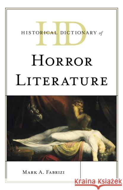 Historical Dictionary of Horror Literature Mark A. Fabrizi 9781538166048 Rowman & Littlefield Publishers