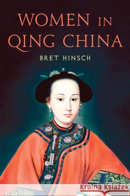 Women in Qing China Bret Hinsch 9781538166390 Rowman & Littlefield