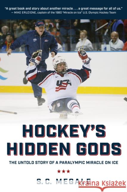 Hockey's Hidden Gods: The Untold Story of a Paralympic Miracle on Ice Megale, S. C. 9781538166642 Rowman & Littlefield