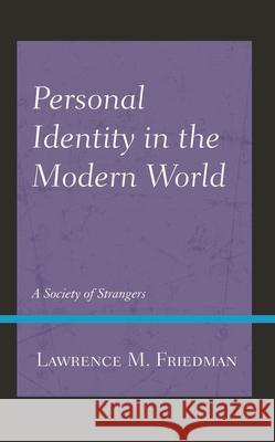 Personal Identity in the Modern World: A Society of Strangers Lawrence M. Friedman 9781538166864