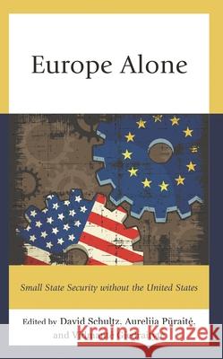 Europe Alone: Small State Security without the United States  9781538167281 Rowman & Littlefield