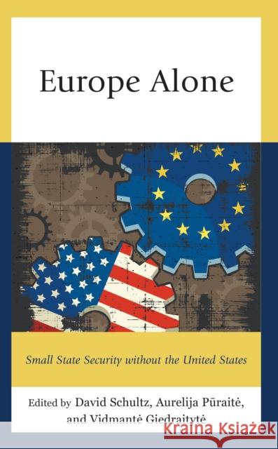 Europe Alone: Small State Security without the United States  9781538167281 Rowman & Littlefield