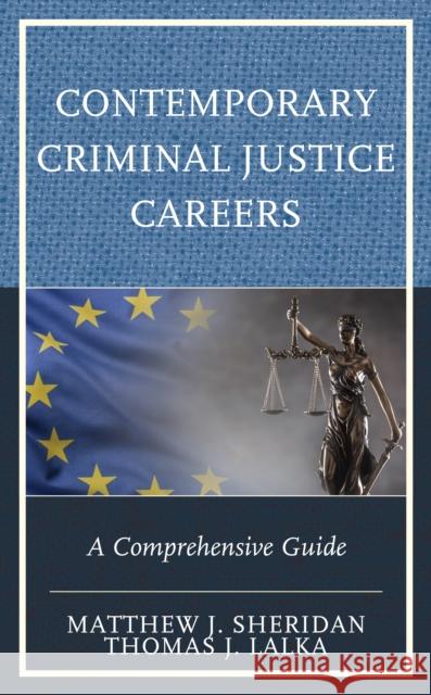 Contemporary Criminal Justice Careers: A Comprehensive Guide Thomas J. Lalka 9781538168103 Rowman & Littlefield