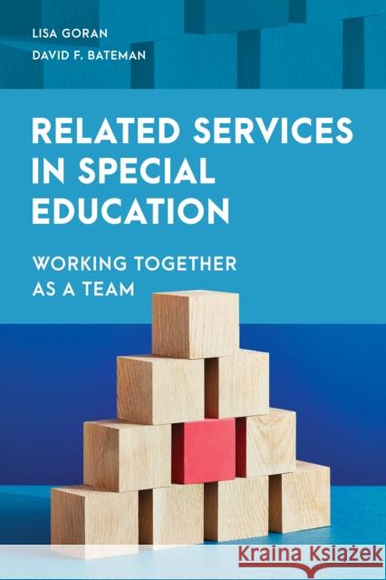 Related Services in Special Education: Working Together as a Team David F. Bateman 9781538168820 Rowman & Littlefield