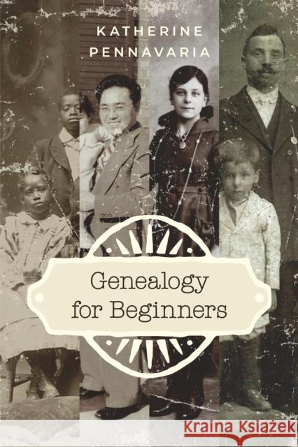 Genealogy for Beginners Katherine Pennavaria 9781538169292 Rowman & Littlefield Publishers