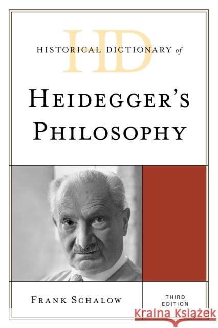 Historical Dictionary of Heidegger's Philosophy, Third Edition Schalow, Frank 9781538169483 Rowman & Littlefield Publishers