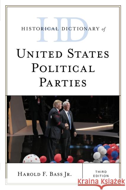 Historical Dictionary of United States Political Parties, Third Edition Bass, Harold F., Jr. 9781538169520 Rowman & Littlefield Publishers