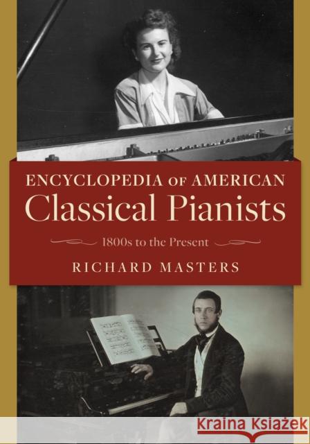 Encyclopedia of American Classical Pianists Richard Masters 9781538171462 Rowman & Littlefield