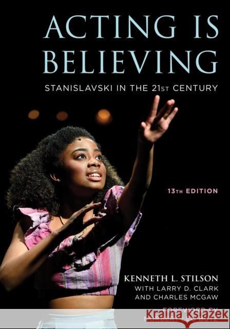 Acting Is Believing: Stanislavski in the 21st Century Kenneth L. Stilson Larry D. Clark Charles McGaw 9781538171769