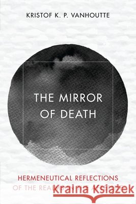The Mirror of Death Kristof K. P. Vanhoutte 9781538171868