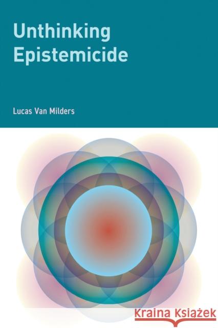 Unthinking Epistemicide Lucas Va 9781538171912 Rowman & Littlefield