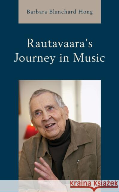 Rautavaara's Journey in Music Barbara Blanchard Hong 9781538172339 Rowman & Littlefield