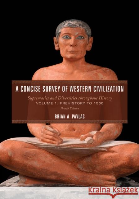 A Concise Survey of Western Civilization: Supremacies and Diversities throughout History, Prehistory to 1500 Brian A. Pavlac 9781538173350 Rowman & Littlefield