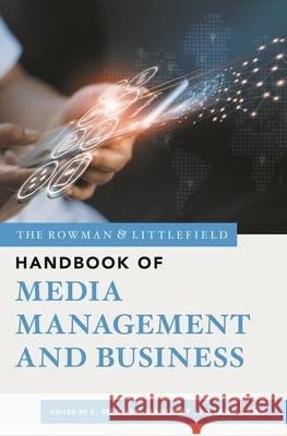 The Rowman & Littlefield Handbook of Media Management and Business  9781538174111 Rowman & Littlefield