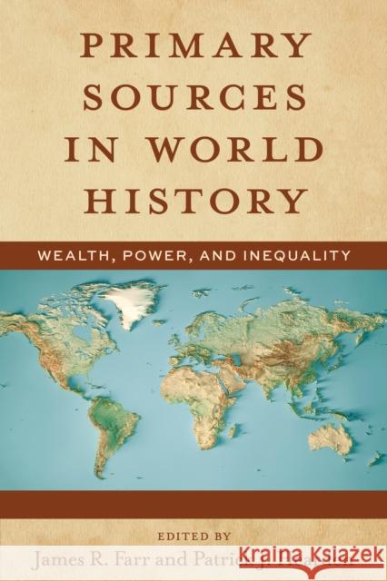 Primary Sources in World History: Wealth, Power, and Inequality James Farr Patrick J. Hearden 9781538174333 Rowman & Littlefield Publishers