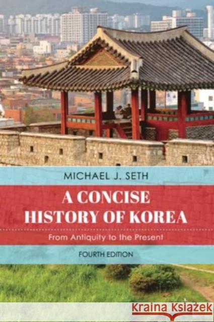 A Concise History of Korea Michael J. Seth 9781538174531 Rowman & Littlefield