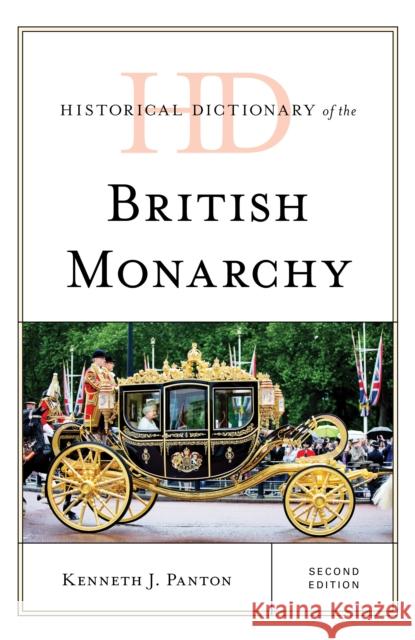 Historical Dictionary of the British Monarchy Kenneth J. Panton 9781538175767 Rowman & Littlefield Publishers