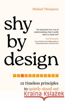 Shy by Design: 12 Timeless Principles to Quietly Stand Out Michael Thompson 9781538175842 Rowman & Littlefield Publishers