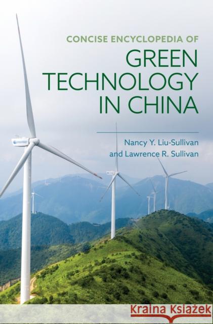 Concise Encyclopedia of Green Technology in China Lawrence R. Sullivan 9781538176863 Rowman & Littlefield