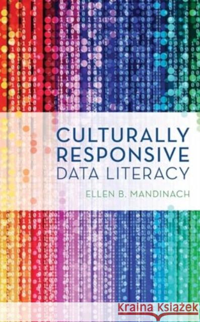 Culturally Responsive Data Literacy Ellen B. Mandinach 9781538177273 Rowman & Littlefield Publishers