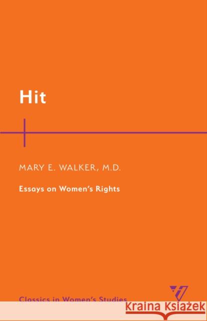 Hit: Essays on Women's Rights Mary Edwards, M.D. Walker 9781538178331
