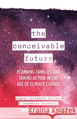 The Conceivable Future: Planning Families and Taking Action in the Age of Climate Change  9781538179697 Rowman & Littlefield