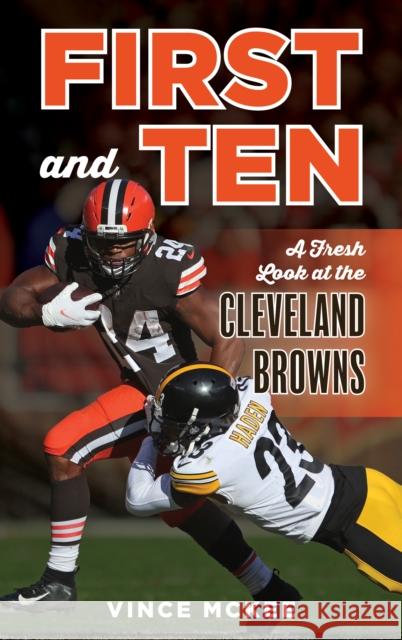 First and Ten: A Fresh Look at the Cleveland Browns Vince McKee 9781538179949