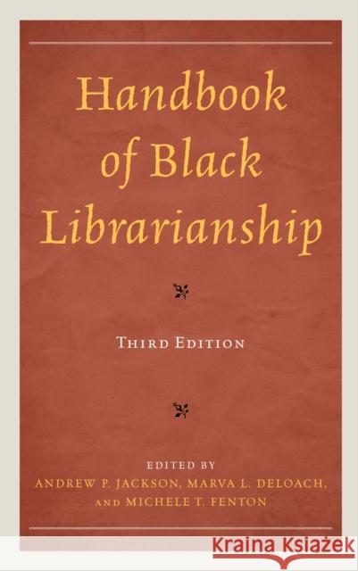 Handbook of Black Librarianship Andrew P. Jackson Marva L. Deloach Michele Fenton 9781538181096