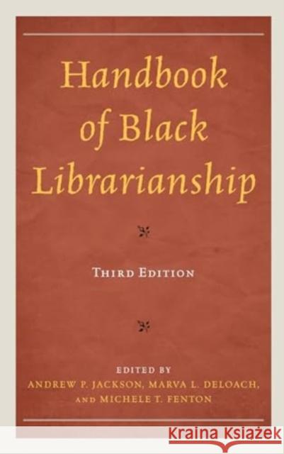 Handbook of Black Librarianship Andrew P. Jackson Marva L. Deloach Michele Fenton 9781538181102