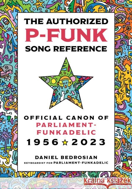 The Authorized P-Funk Song Reference: Official Canon of Parliament-Funkadelic, 1956-2023 Daniel Bedrosian 9781538183427 Rowman & Littlefield Publishers