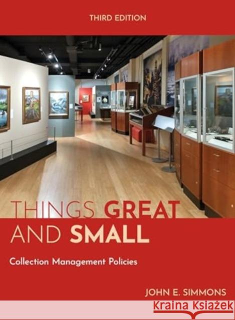 Things Great and Small: Collection Management Policies John E Simmons 9781538183779 Rowman & Littlefield Publishers