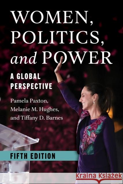 Women, Politics, and Power: A Global Perspective Pamela Paxton 9781538184196 Rowman & Littlefield